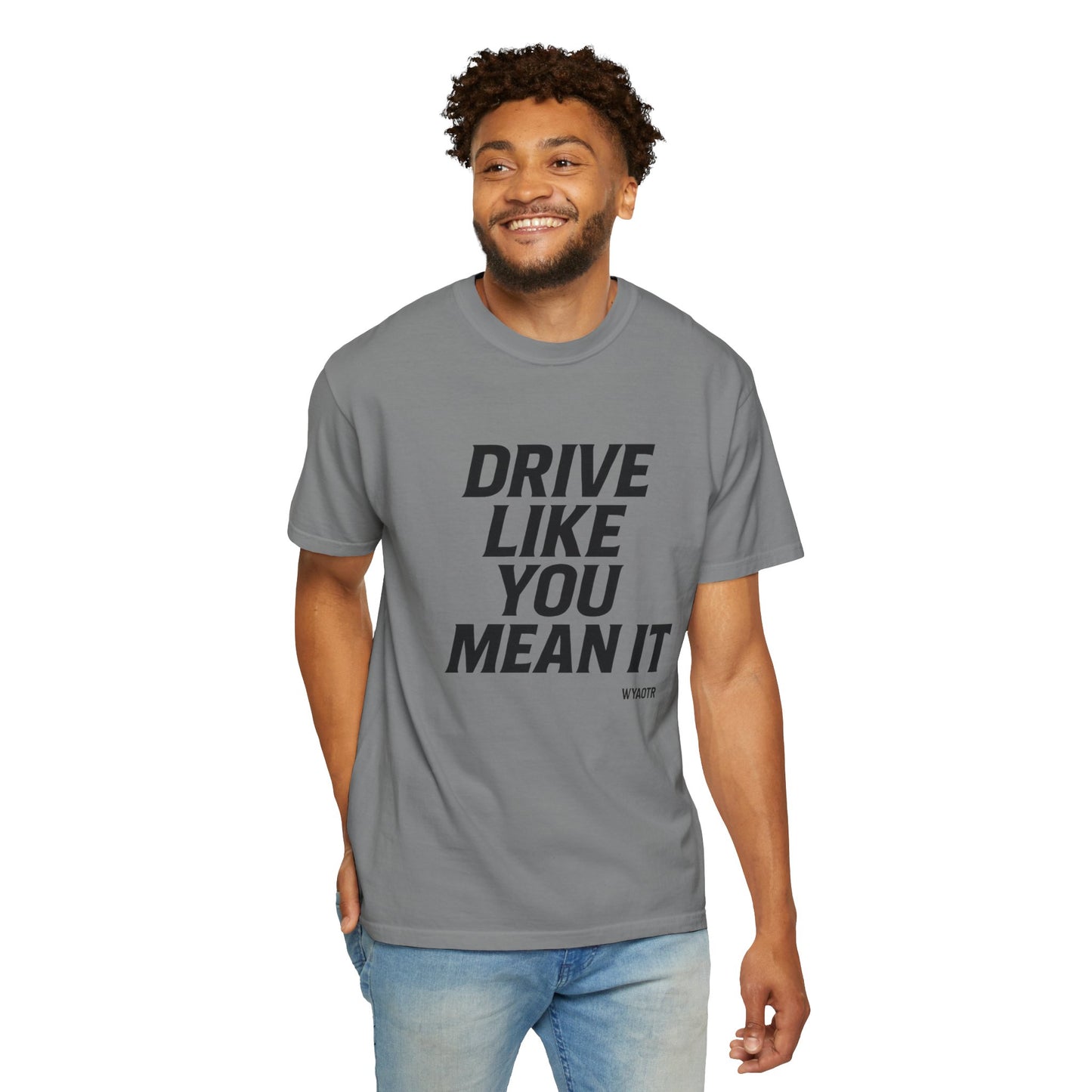 Drive Like You Mean It.β Tee