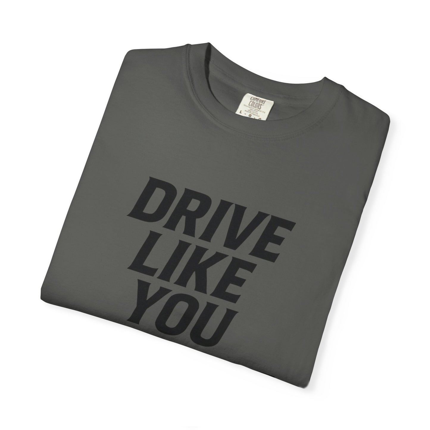 Drive Like You Mean It.β Tee