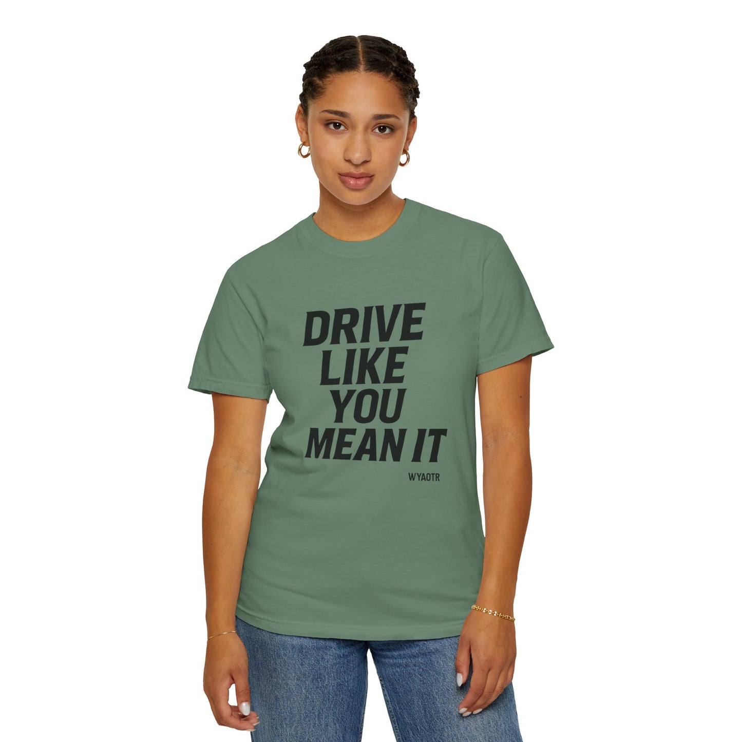 Drive Like You Mean It.β Tee