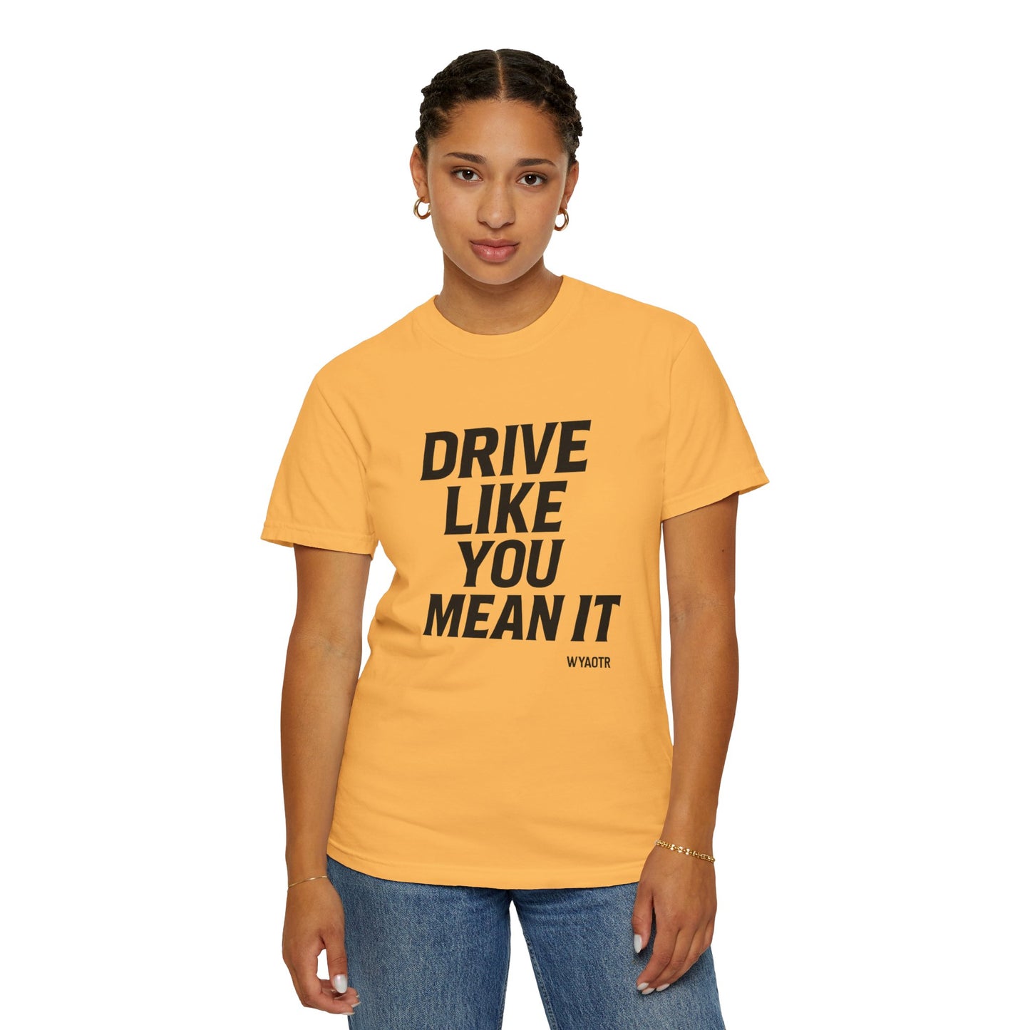 Drive Like You Mean It.β Tee