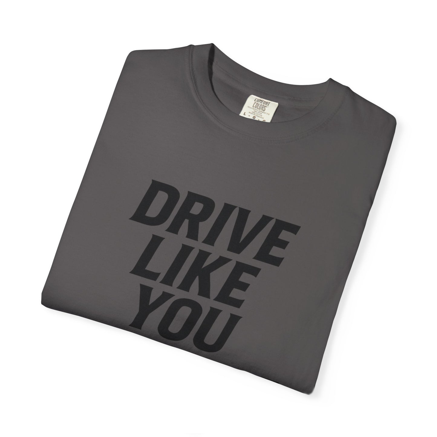 Drive Like You Mean It.β Tee