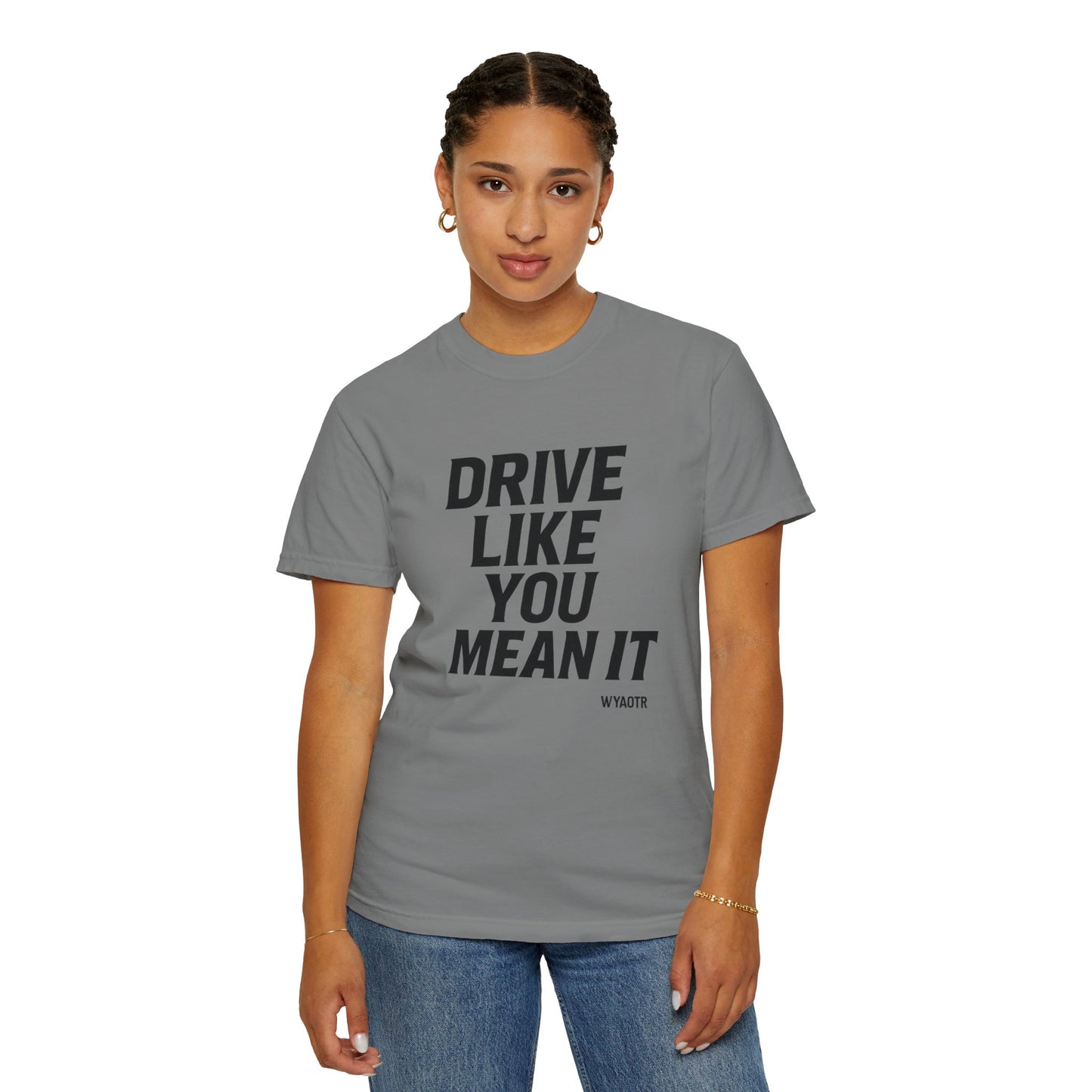 Drive Like You Mean It.β Tee