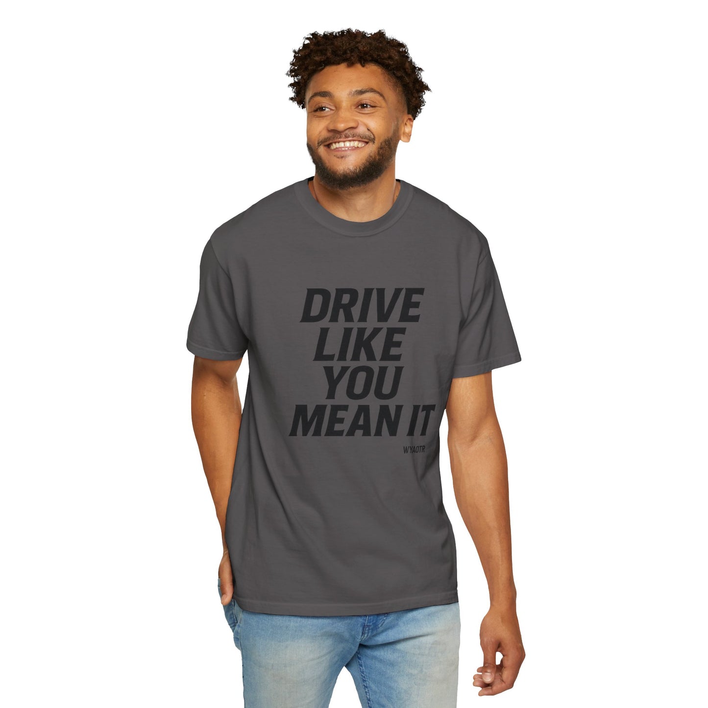 Drive Like You Mean It.β Tee