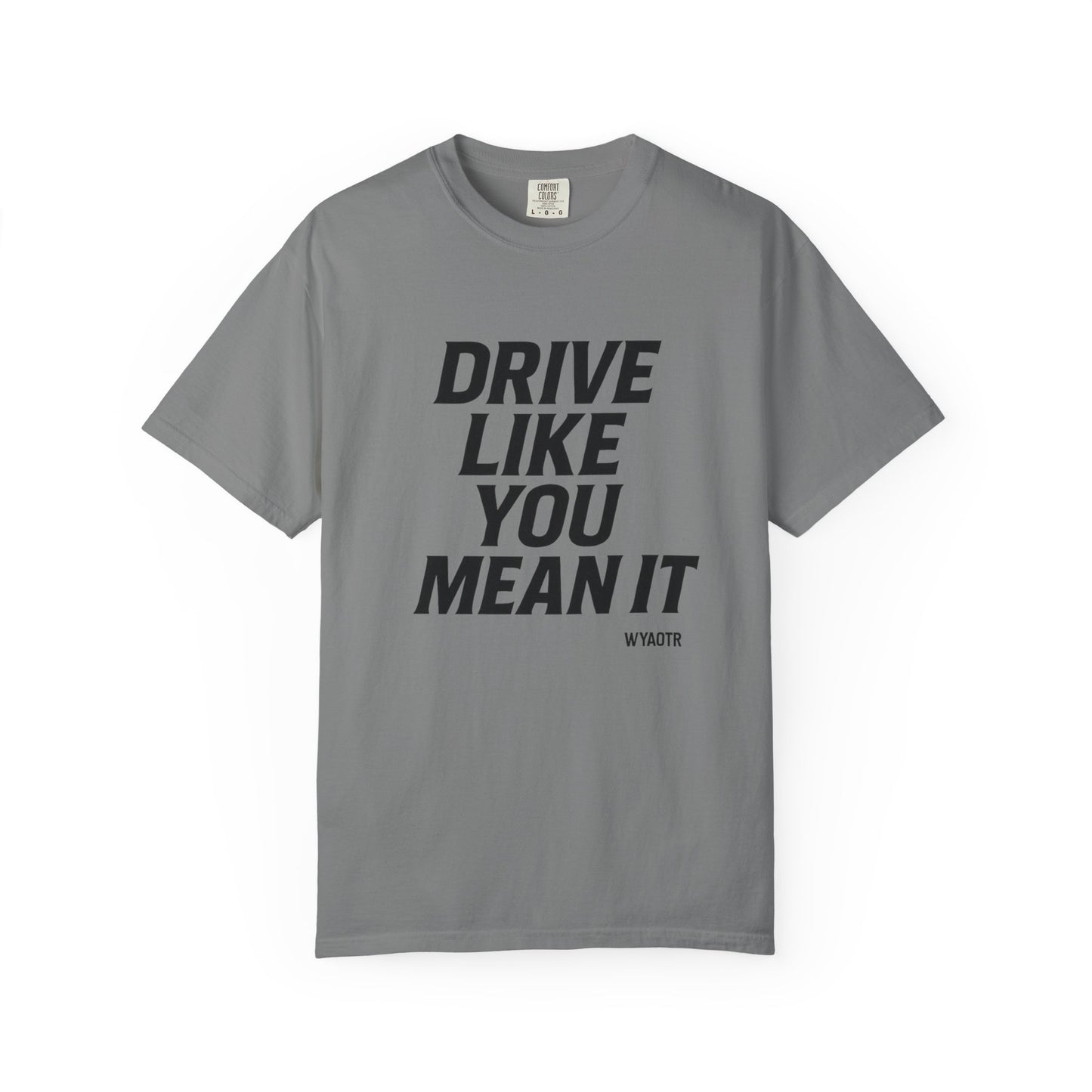 Drive Like You Mean It.β Tee