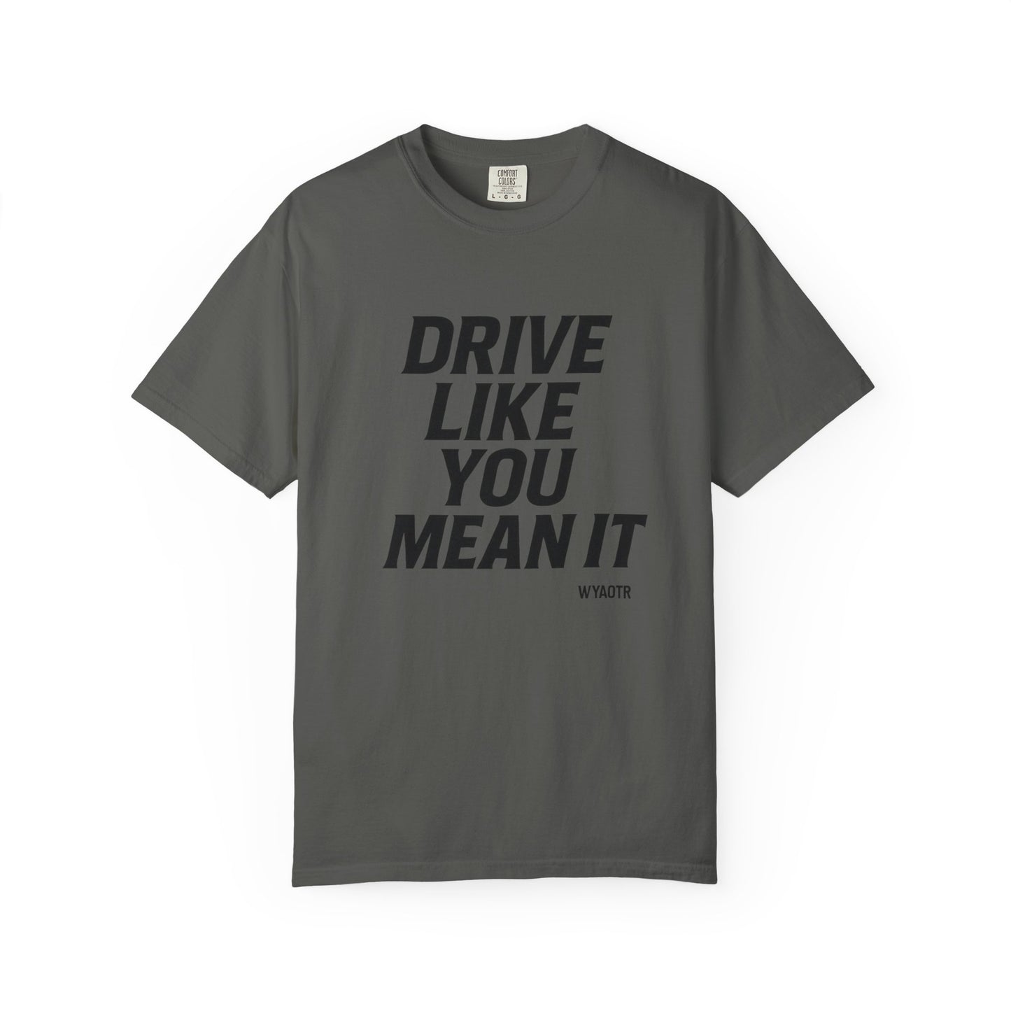 Drive Like You Mean It.β Tee