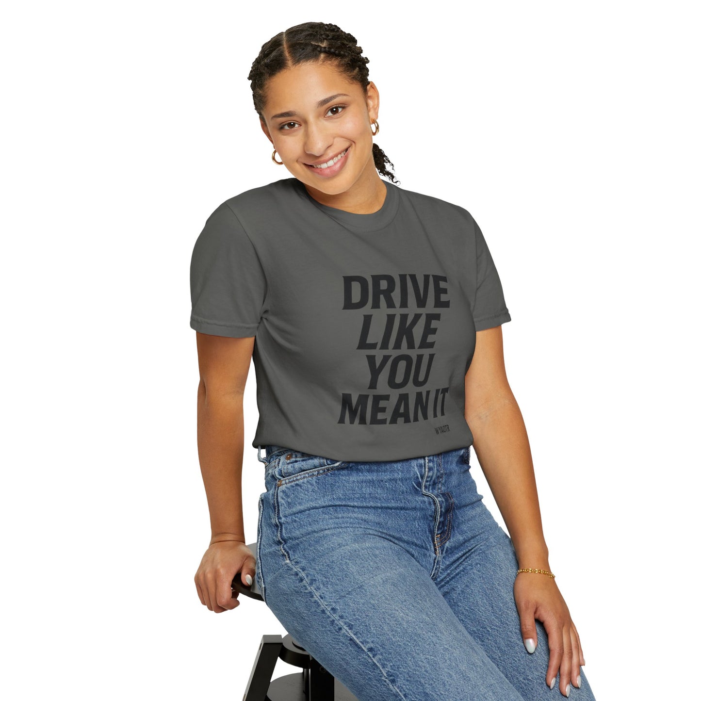 Drive Like You Mean It.β Tee