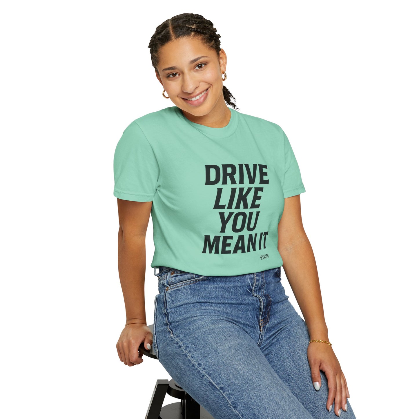 Drive Like You Mean It.β Tee