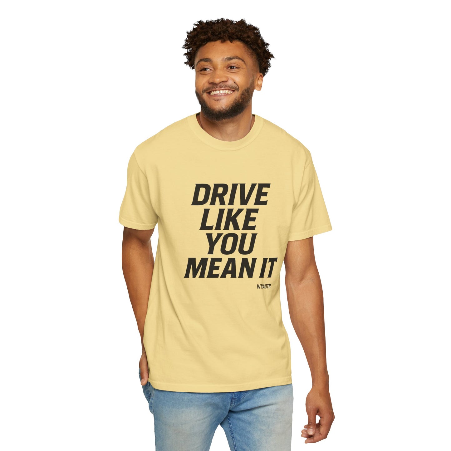 Drive Like You Mean It.β Tee