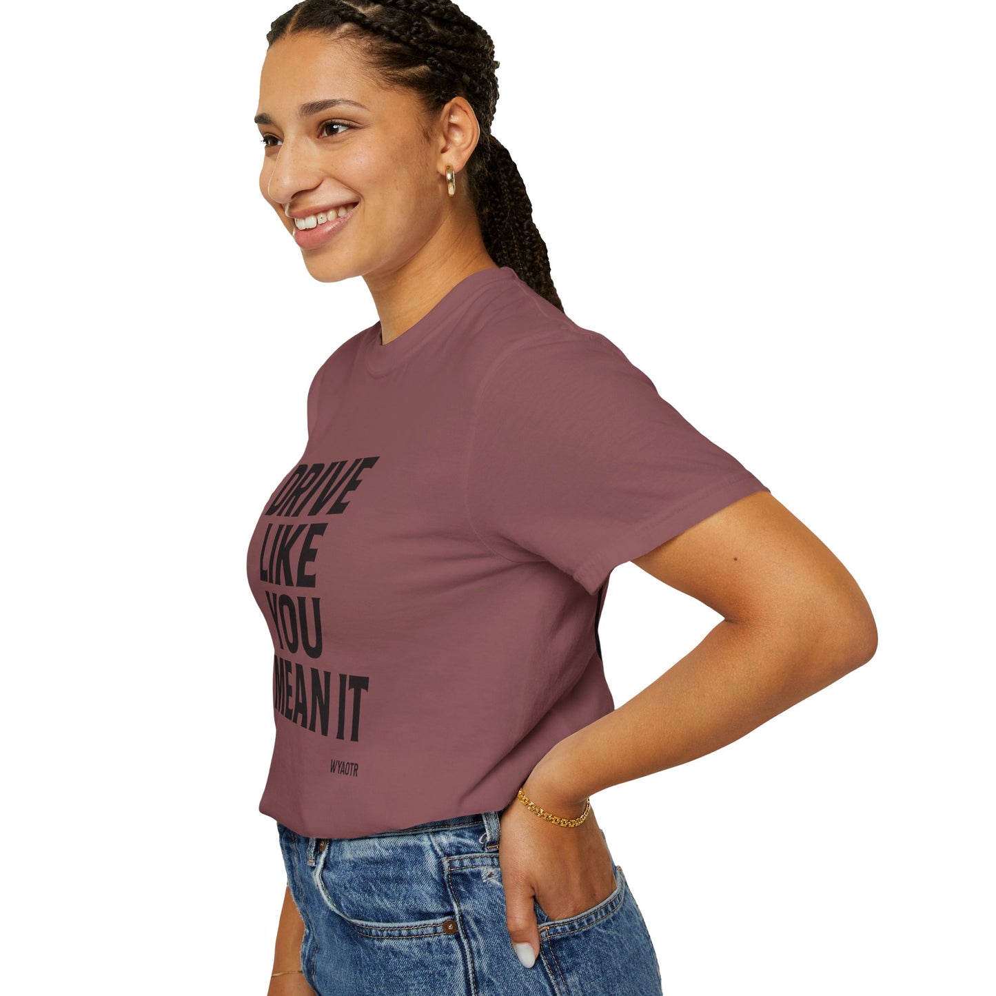 Drive Like You Mean It.β Tee