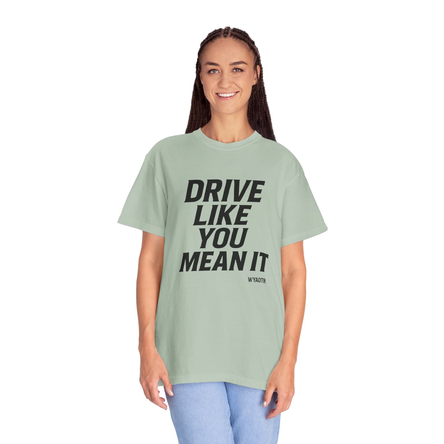 Drive Like You Mean It.β Tee