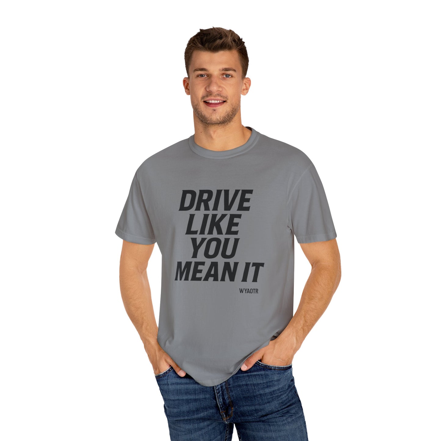 Drive Like You Mean It.β Tee