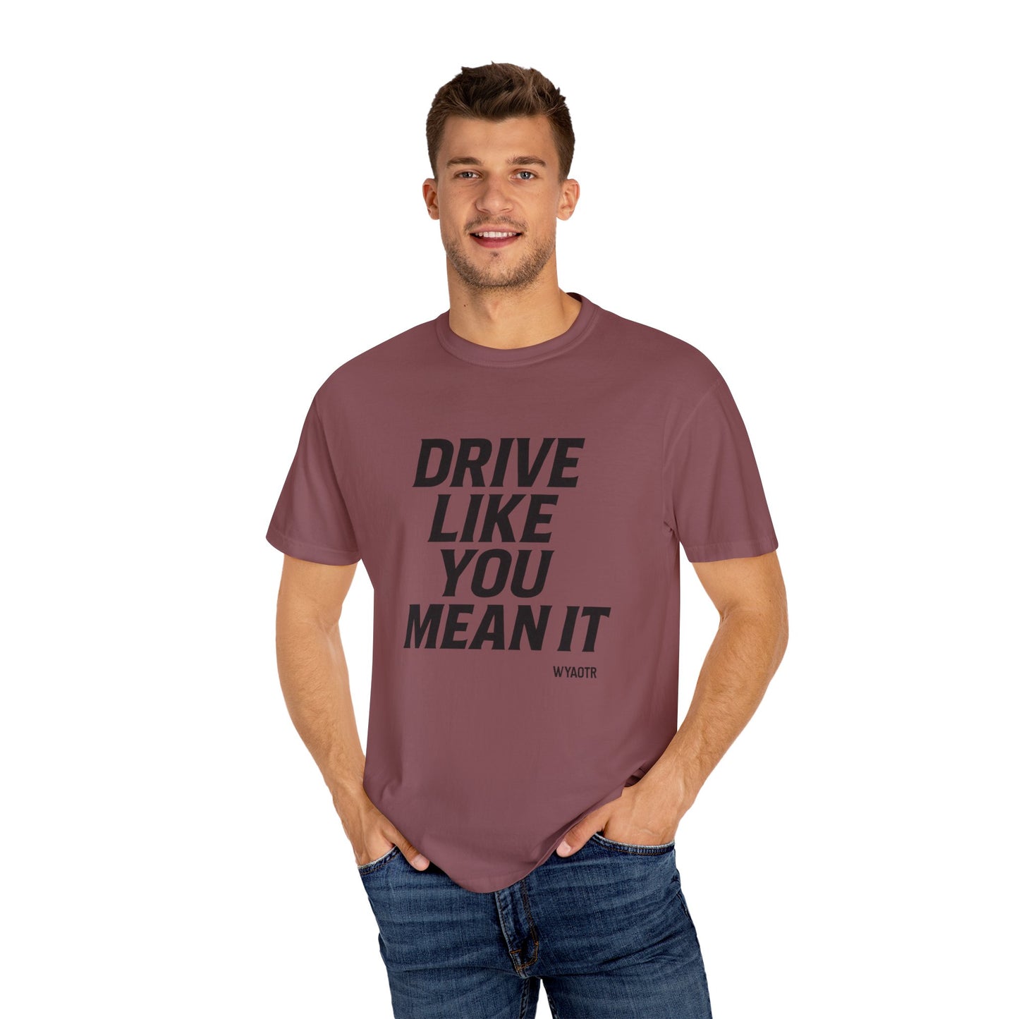 Drive Like You Mean It.β Tee
