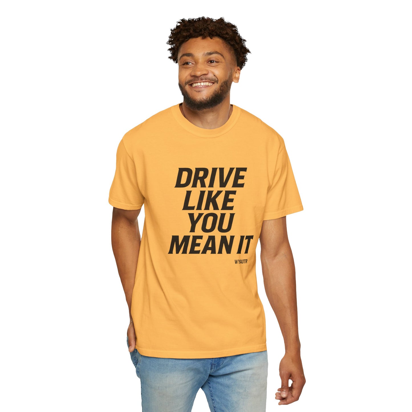 Drive Like You Mean It.β Tee