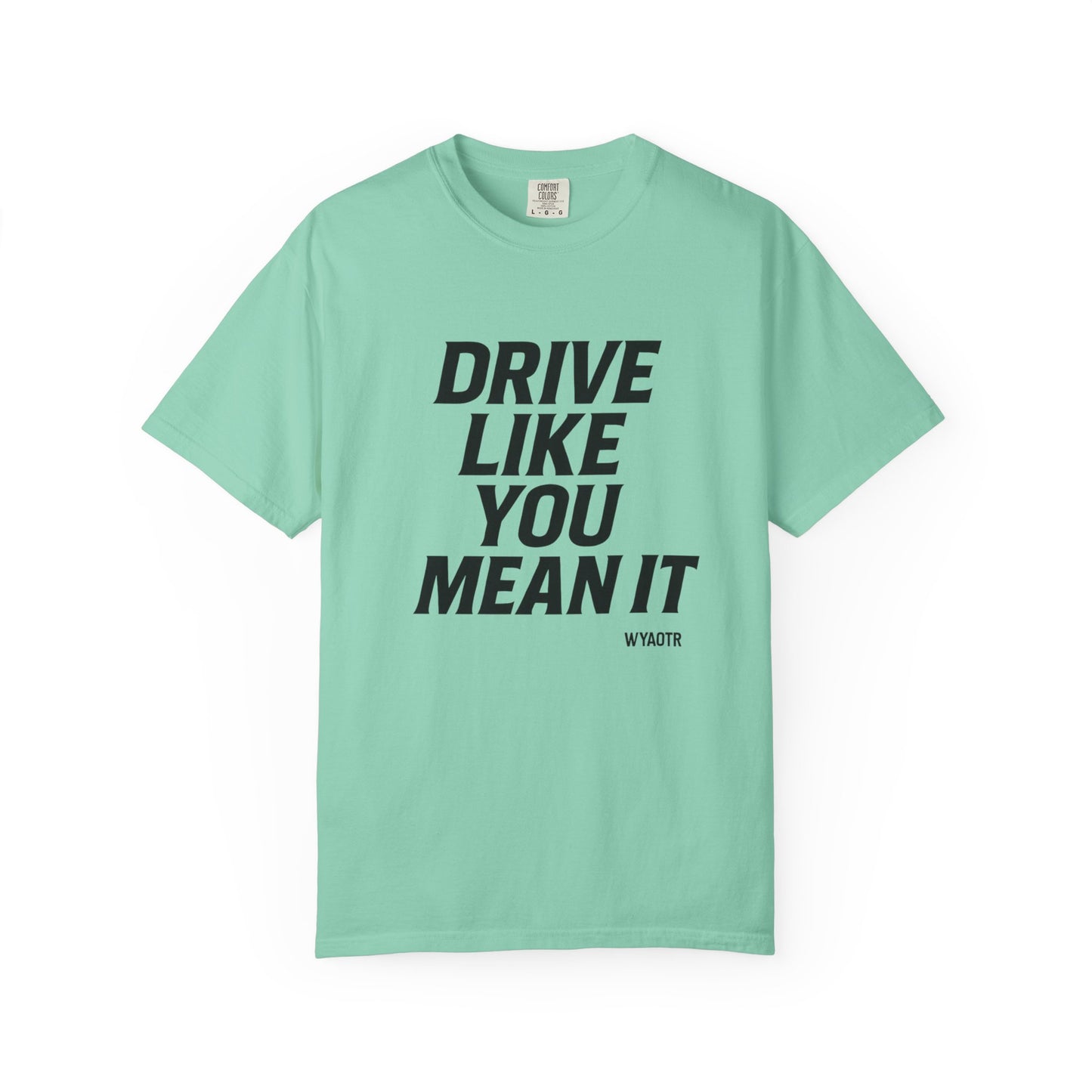 Drive Like You Mean It.β Tee