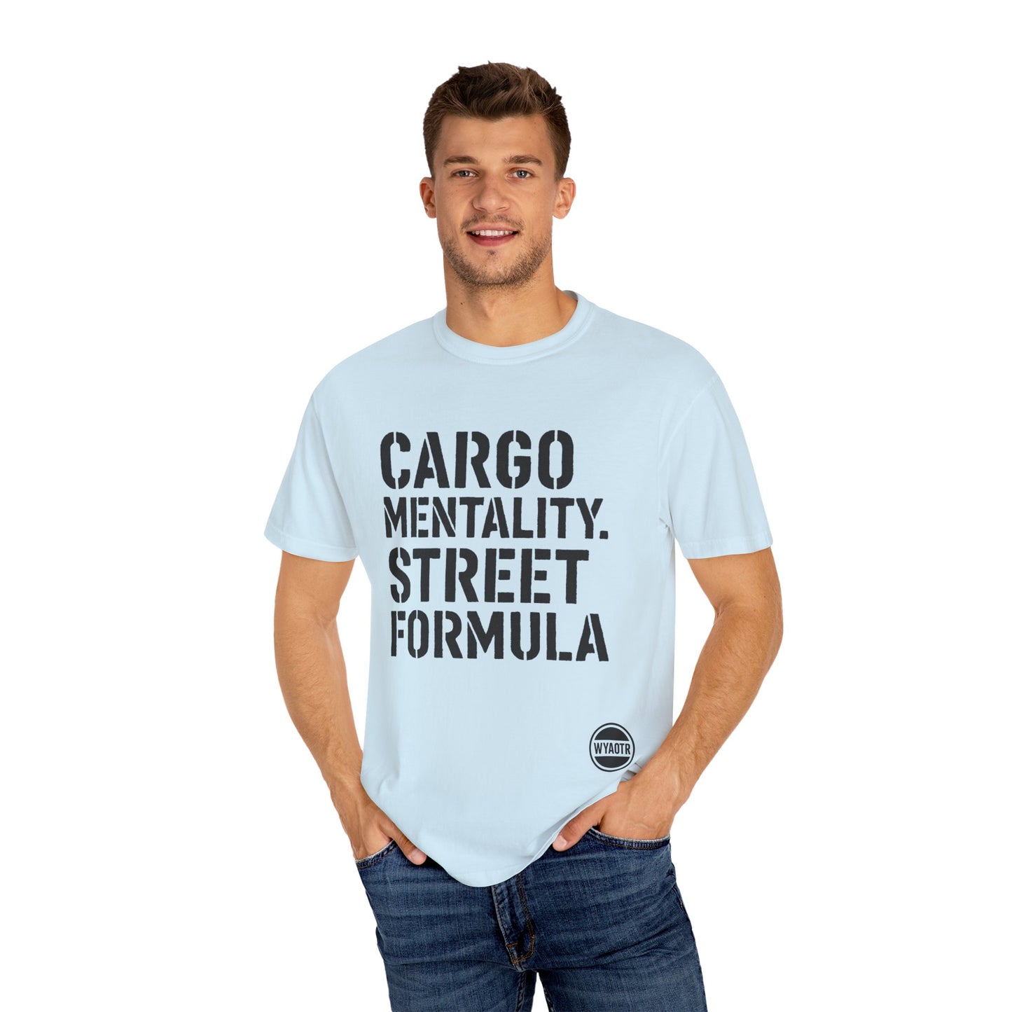 Cargo Mentality. Street Formula. Tee – by WYAOTR 💬 “Built different. Thought deeper. Hustled harder.”