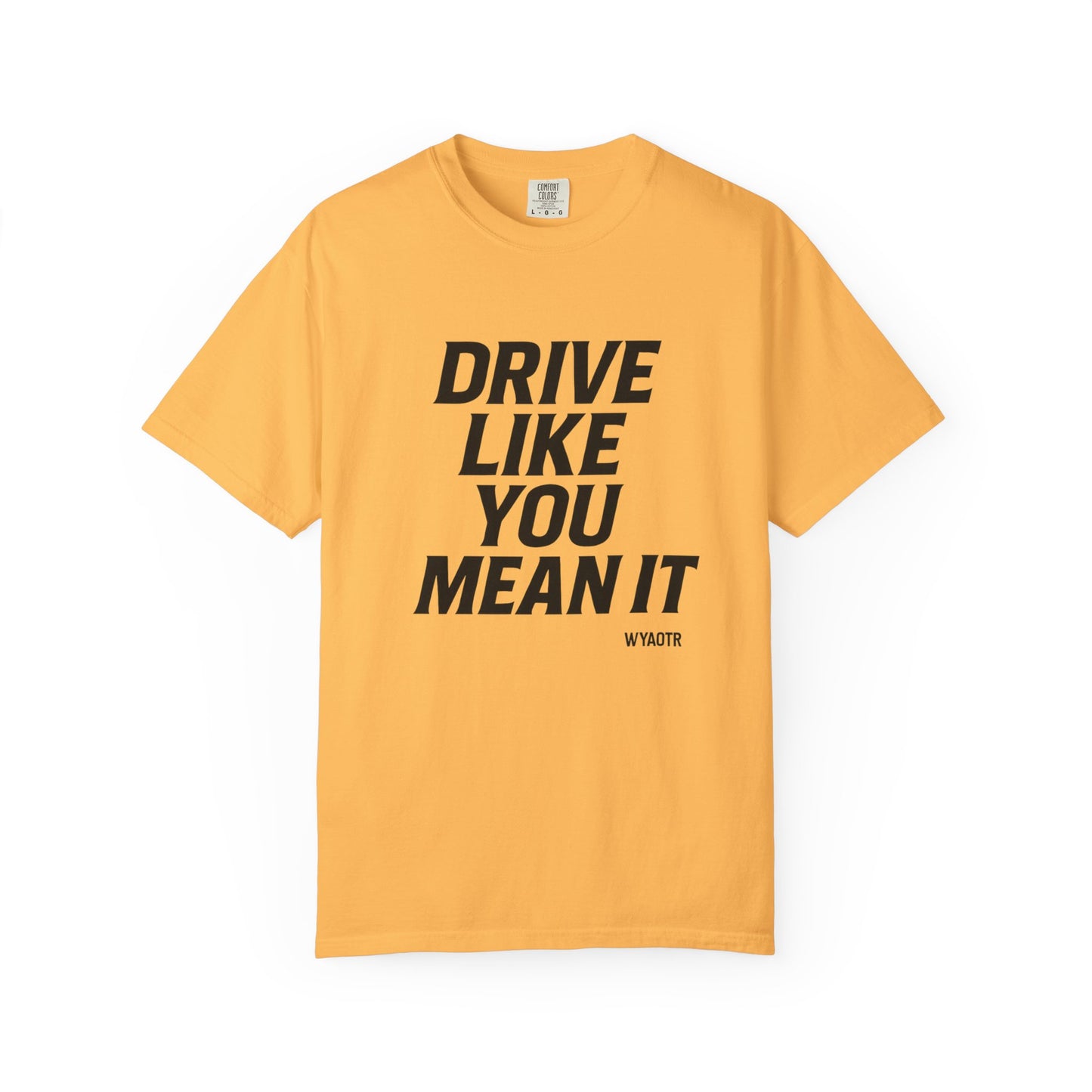 Drive Like You Mean It.β Tee