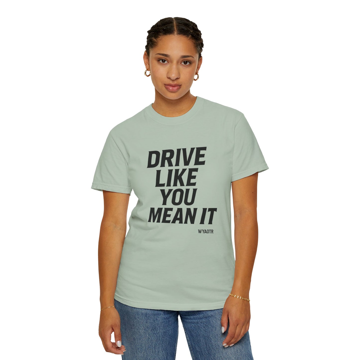 Drive Like You Mean It.β Tee