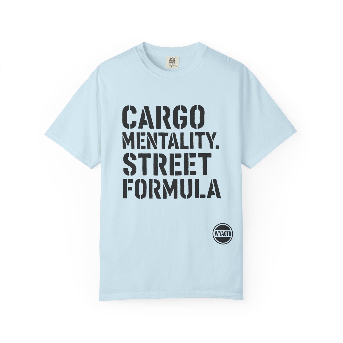 Cargo Mentality. Street Formula. Tee – by WYAOTR 💬 “Built different. Thought deeper. Hustled harder.”