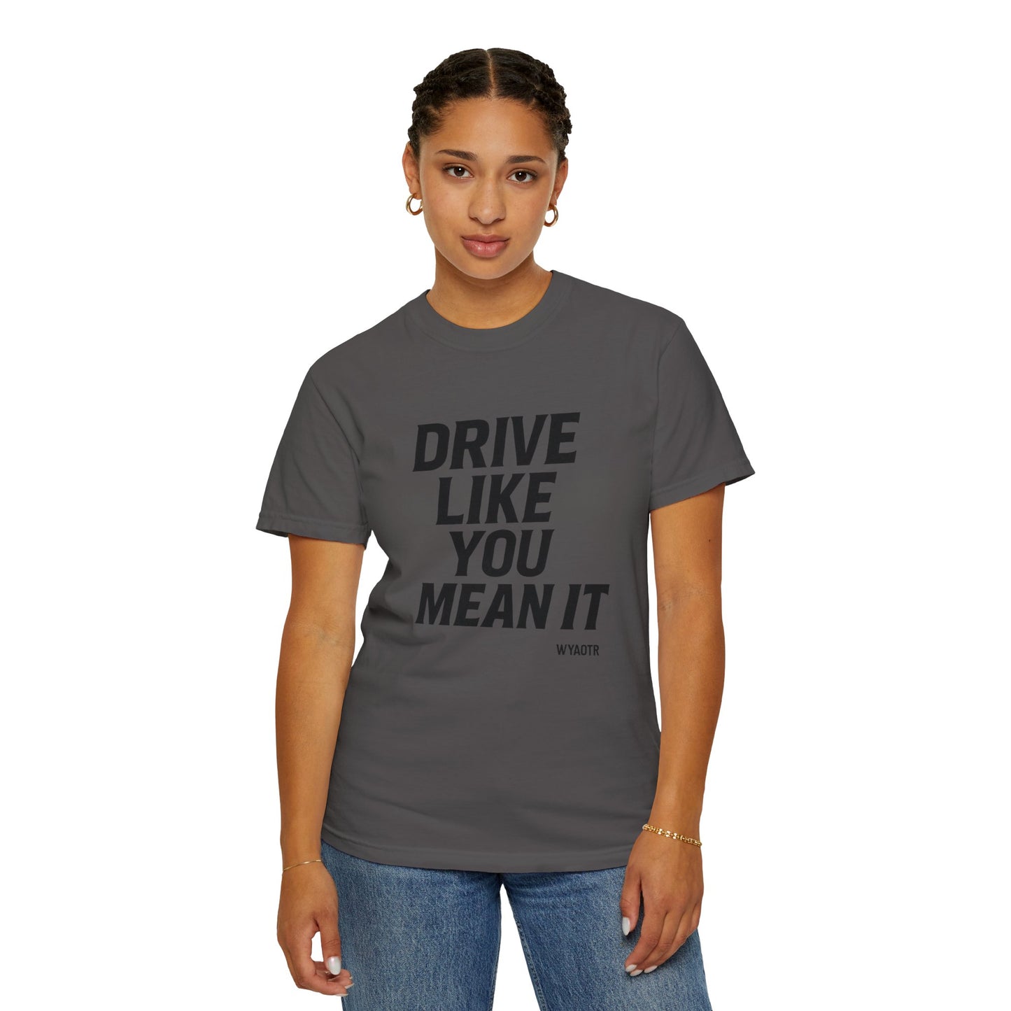 Drive Like You Mean It.β Tee
