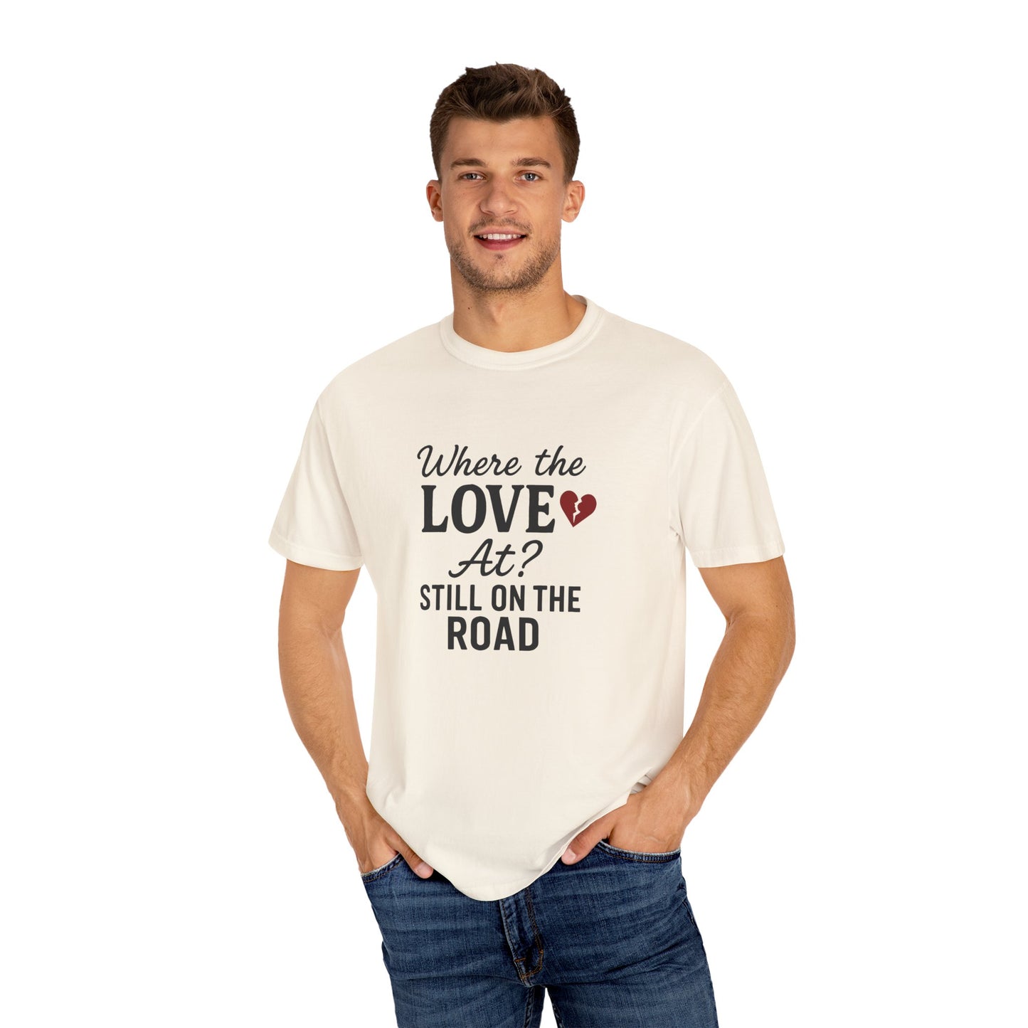 “Where the Love At? Still on the Road” Tee