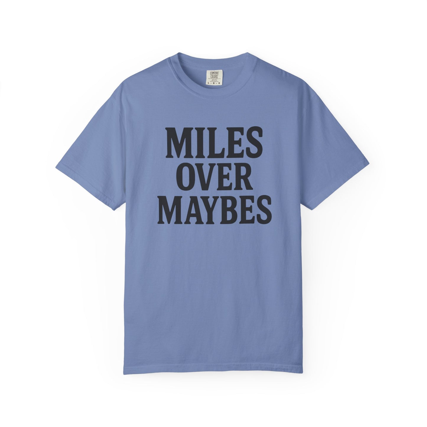 MILES OVER MAYBES” Tee
