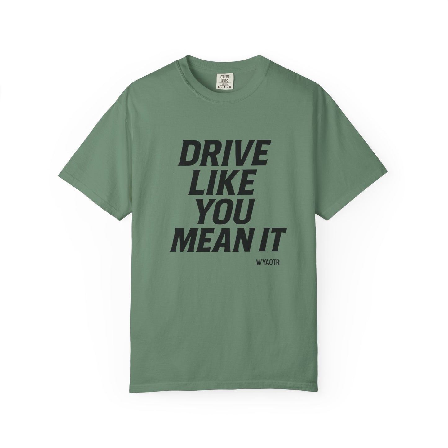 Drive Like You Mean It.β Tee