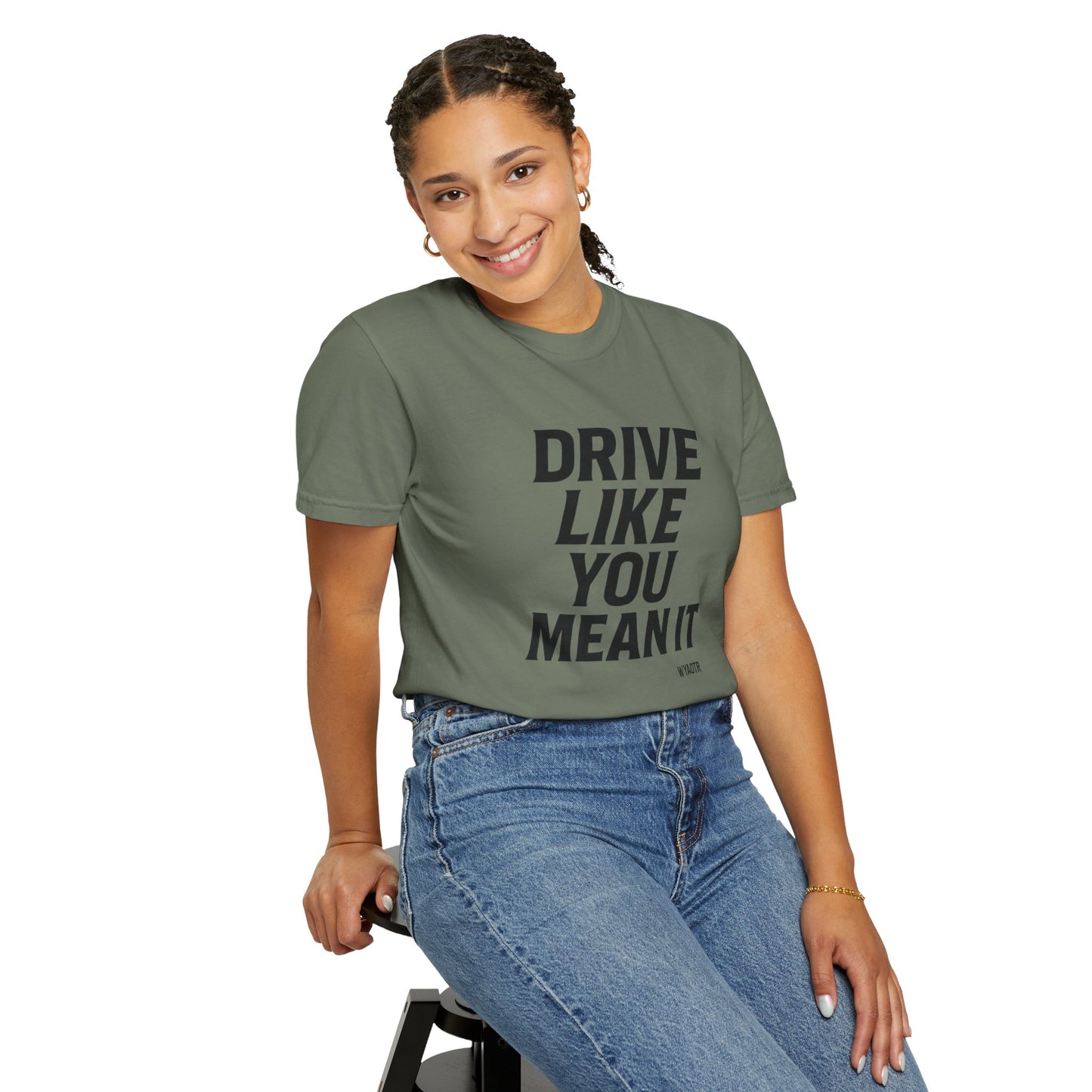 Drive Like You Mean It.β Tee