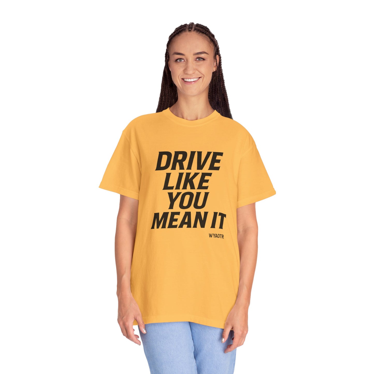 Drive Like You Mean It.β Tee