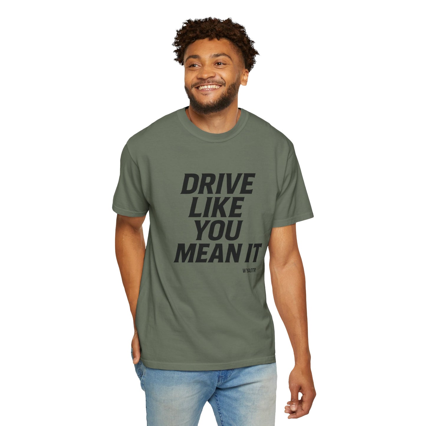 Drive Like You Mean It.β Tee