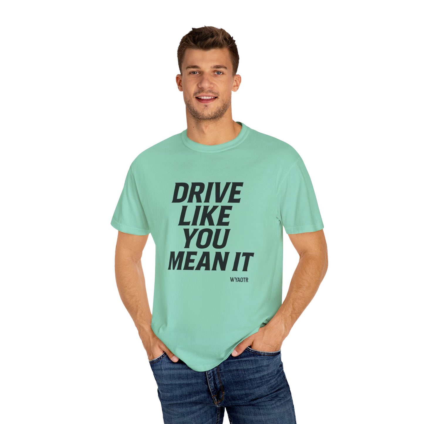 Drive Like You Mean It.β Tee