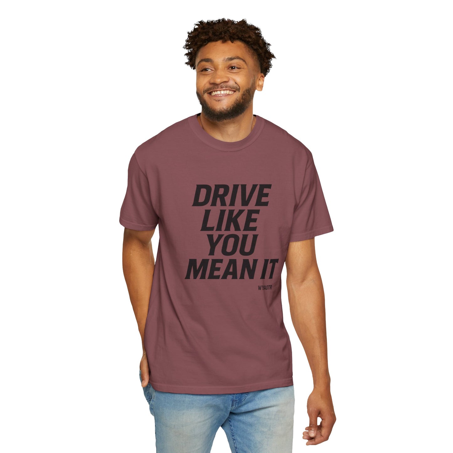 Drive Like You Mean It.β Tee