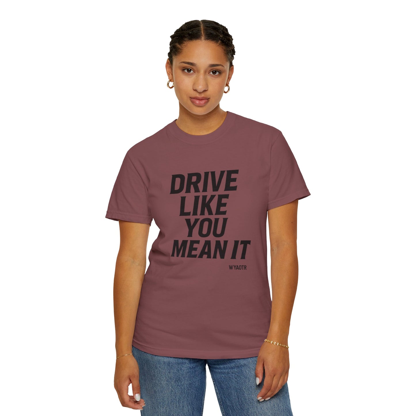 Drive Like You Mean It.β Tee