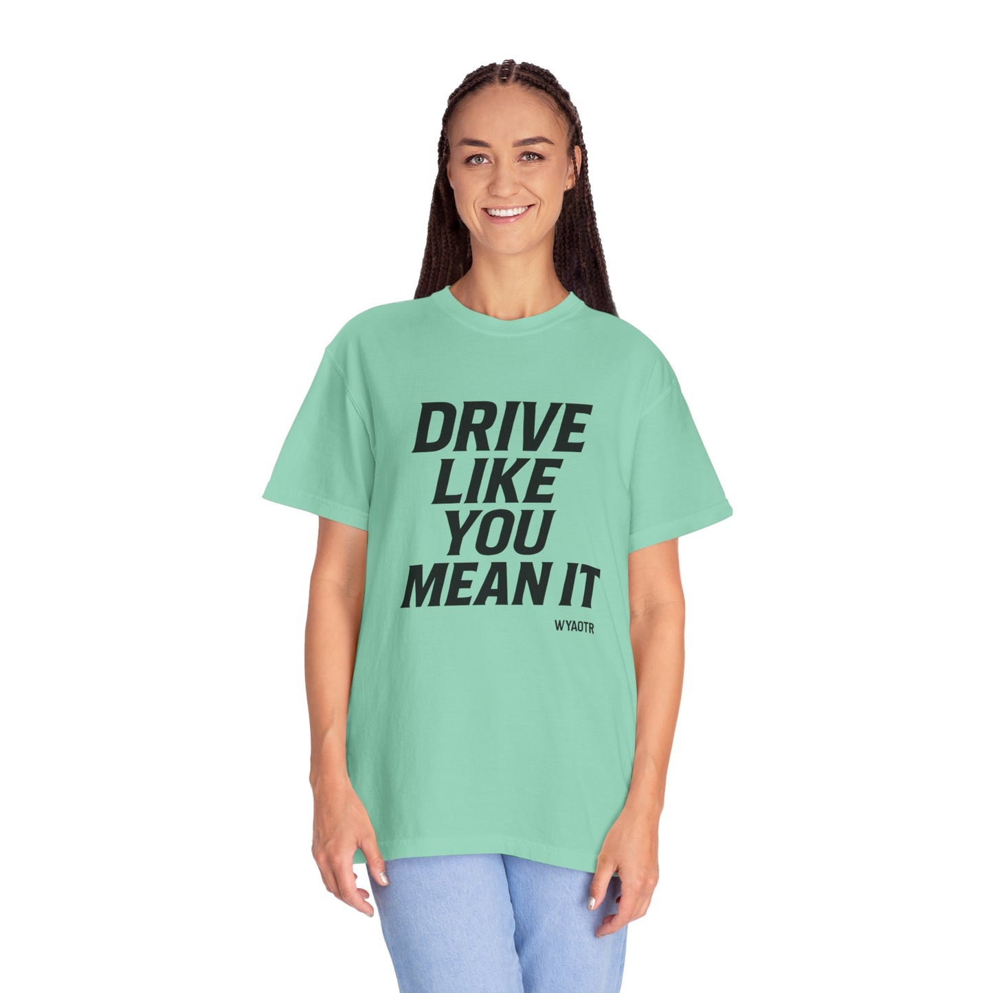 Drive Like You Mean It.β Tee