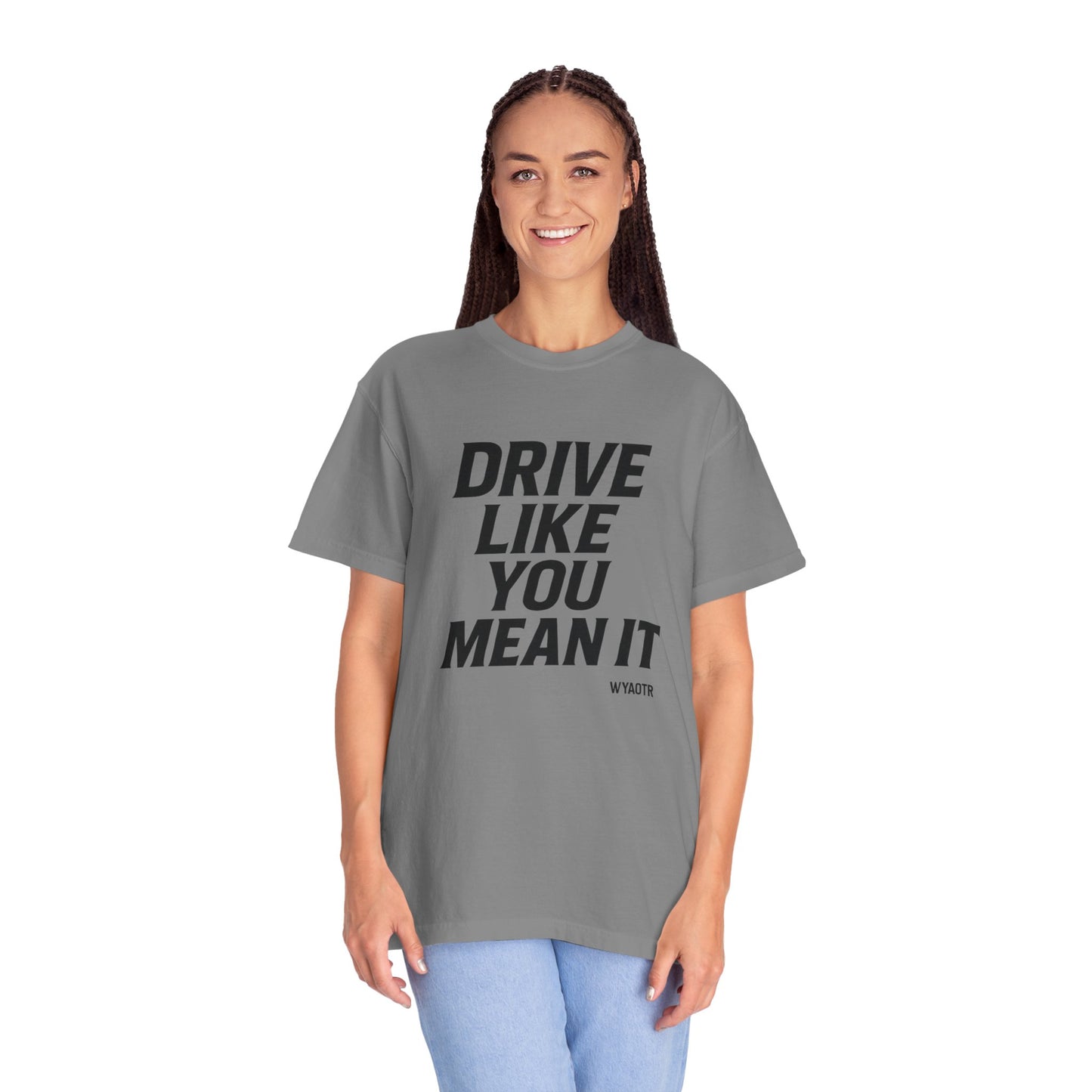 Drive Like You Mean It.β Tee