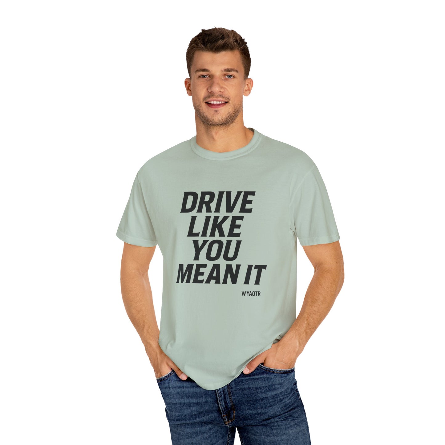 Drive Like You Mean It.β Tee