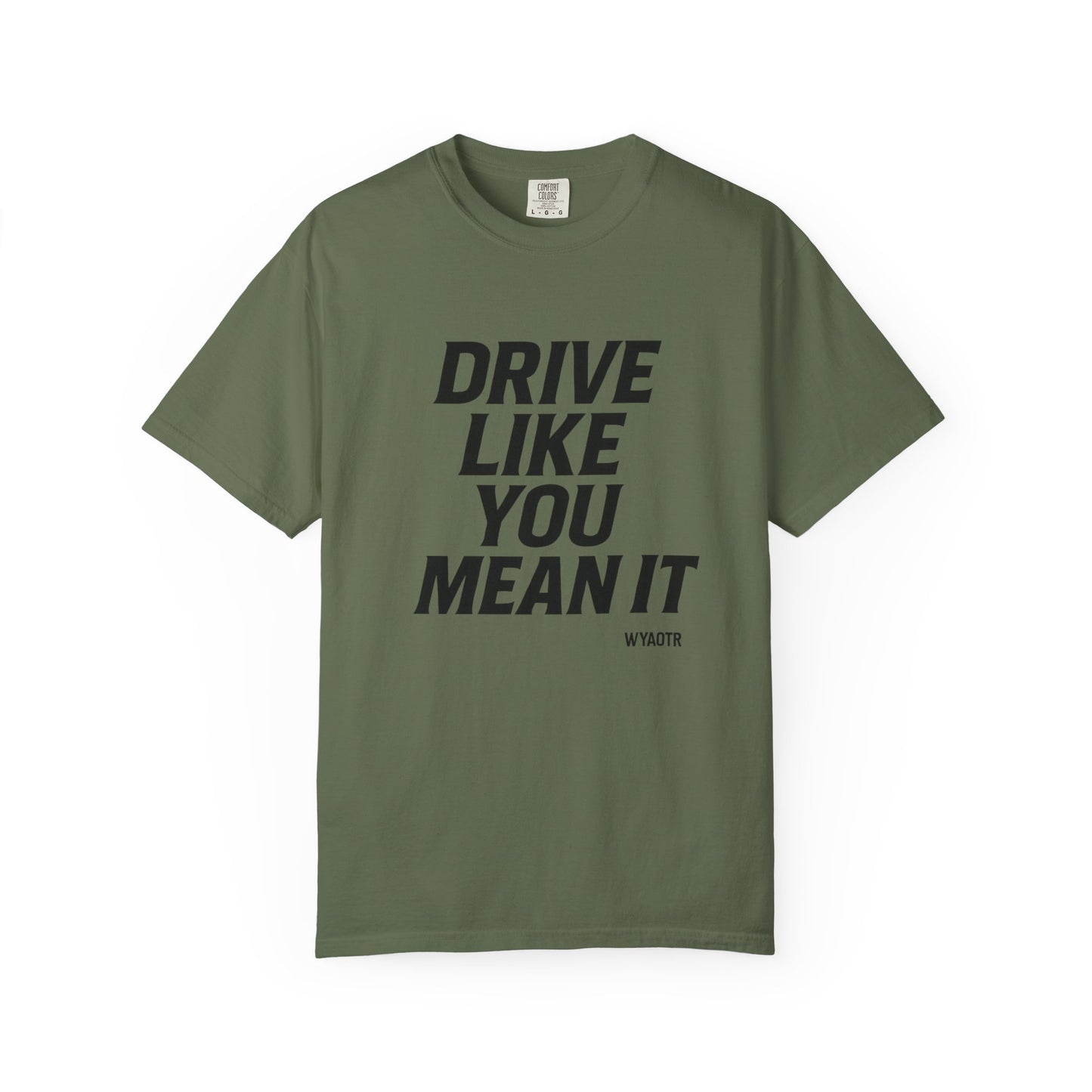 Drive Like You Mean It.β Tee