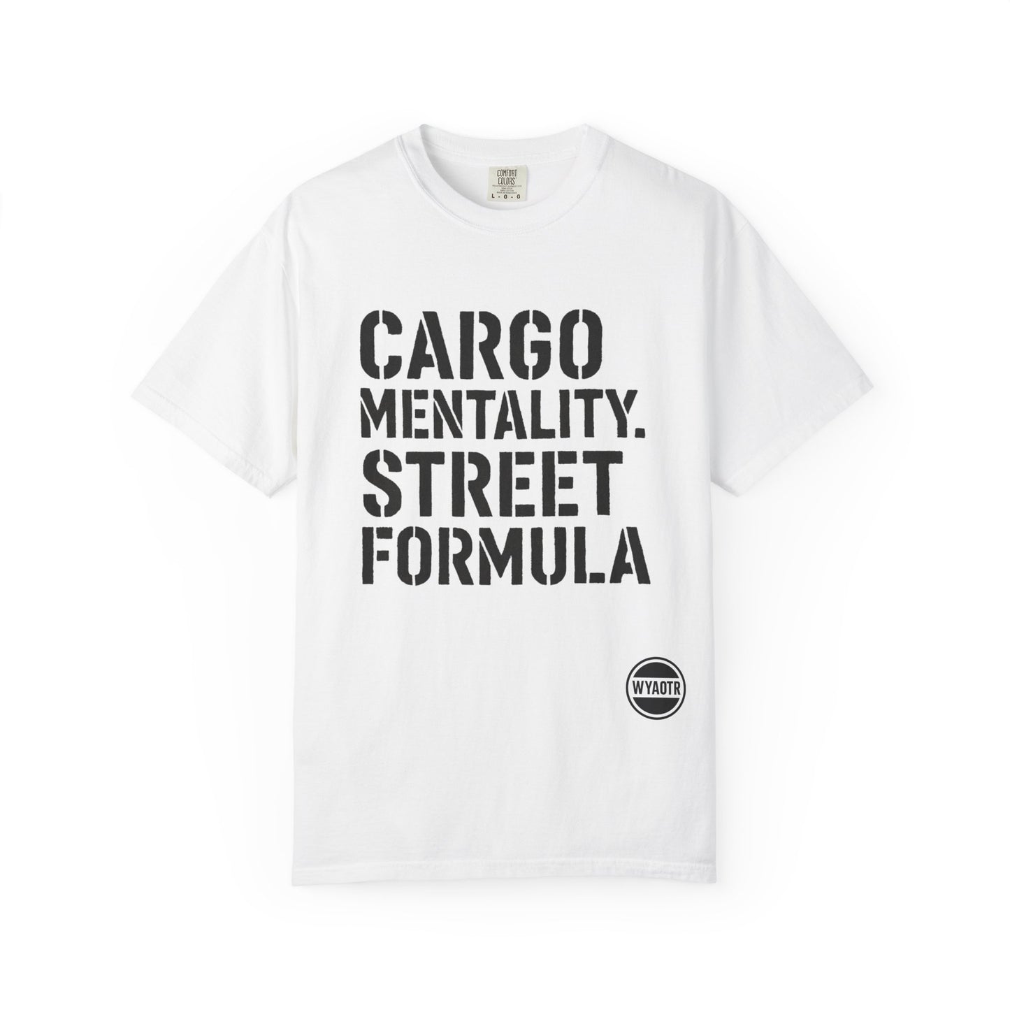 Cargo Mentality. Street Formula. Tee – by WYAOTR 💬 “Built different. Thought deeper. Hustled harder.”