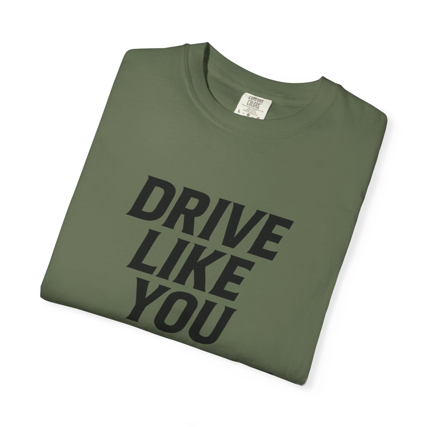 Drive Like You Mean It.β Tee
