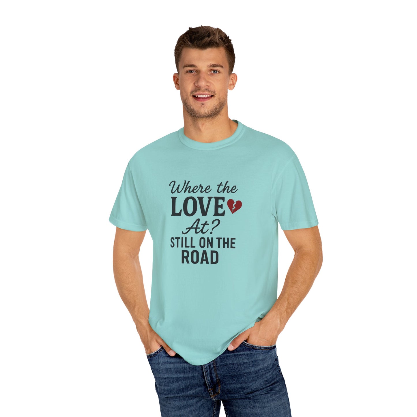 “Where the Love At? Still on the Road” Tee