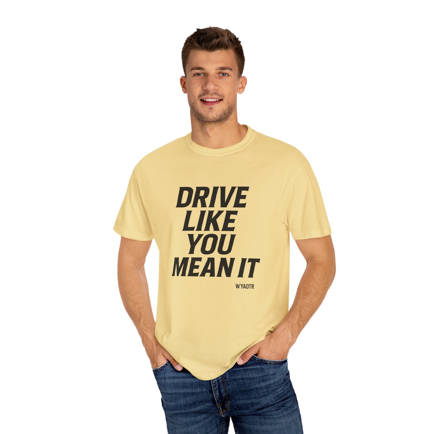 Drive Like You Mean It.β Tee