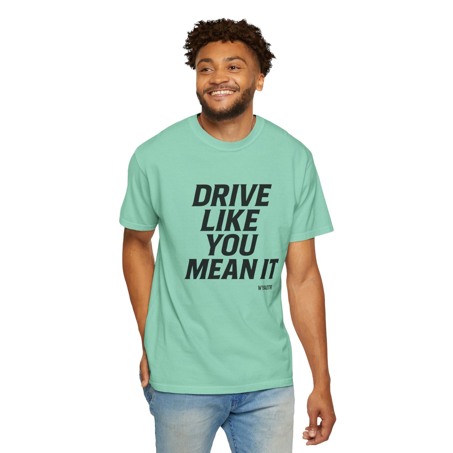 Drive Like You Mean It.β Tee