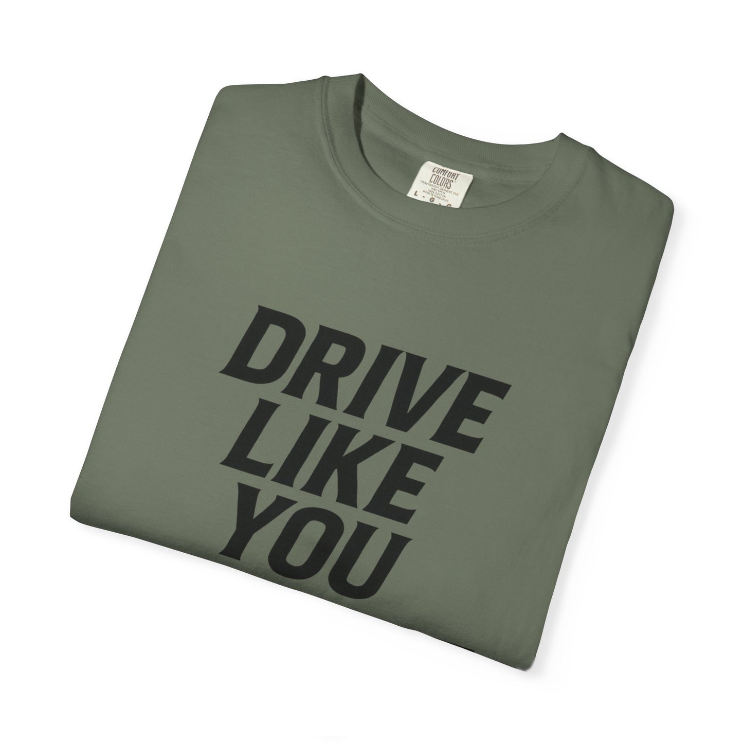 Drive Like You Mean It.β Tee