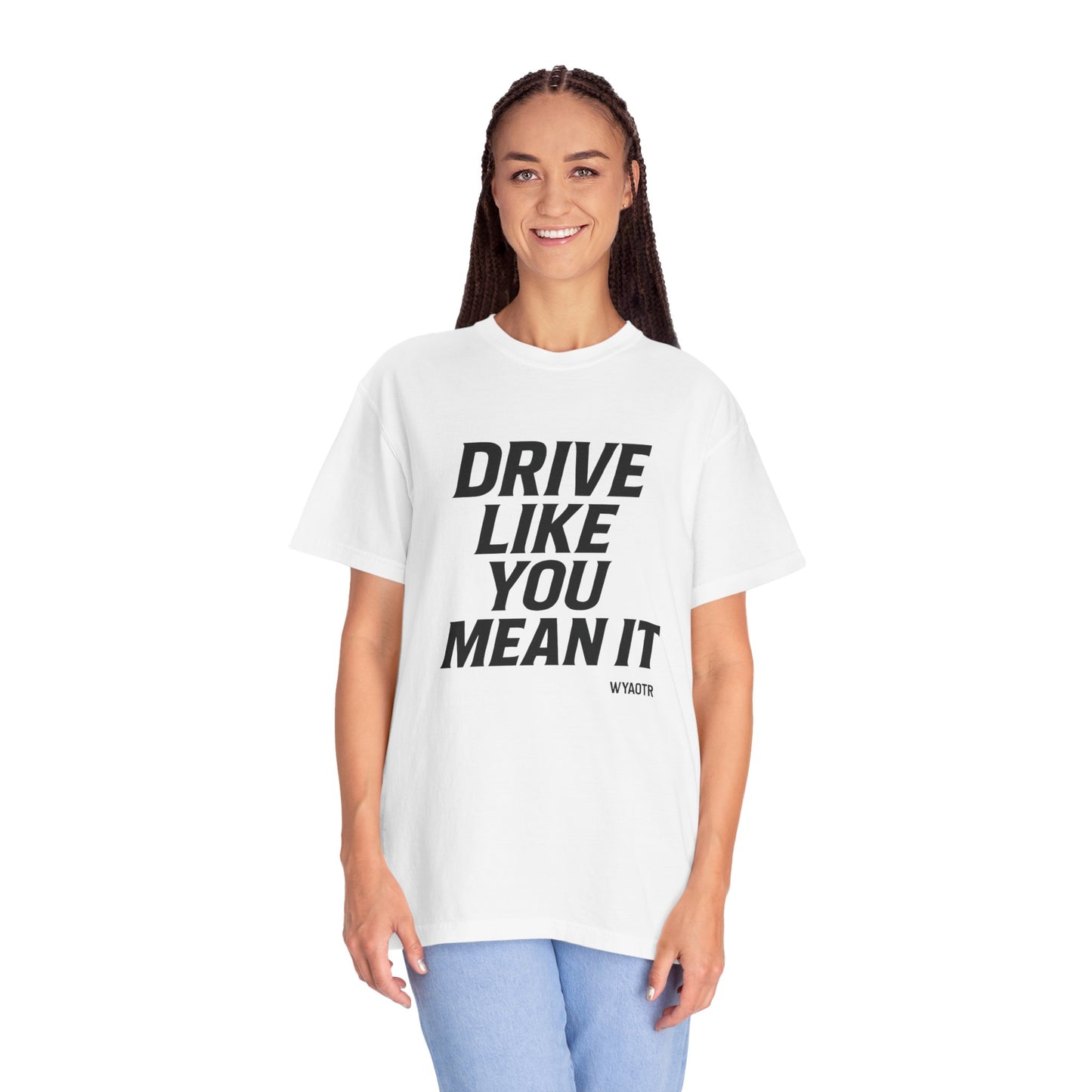 Drive Like You Mean It.β Tee