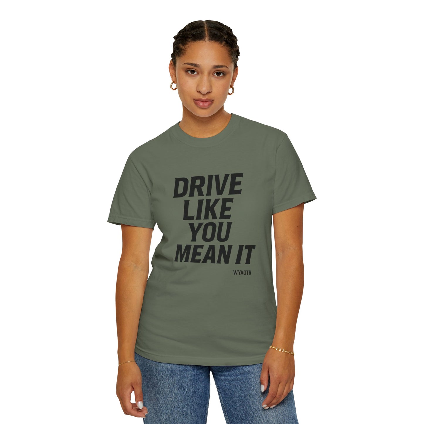 Drive Like You Mean It.β Tee