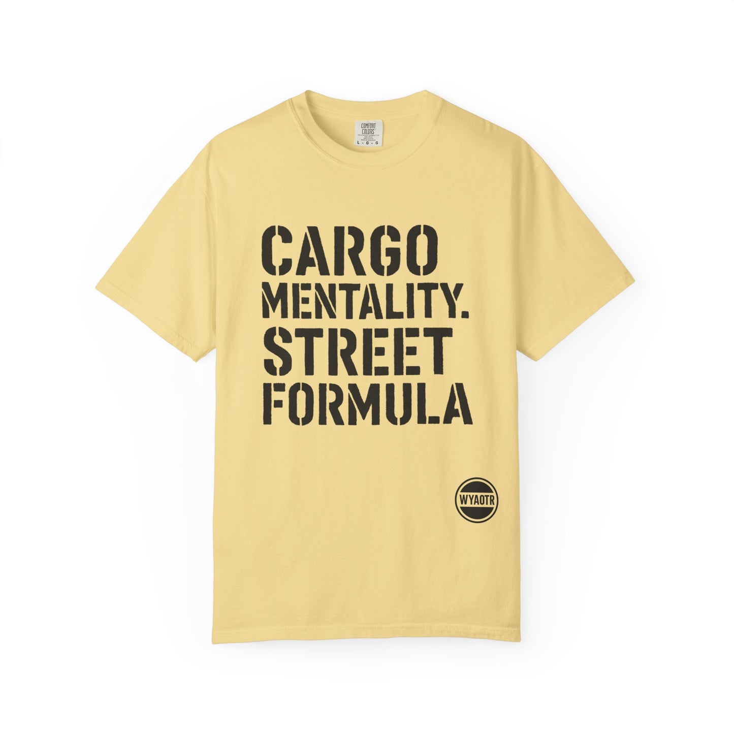 Cargo Mentality. Street Formula. Tee – by WYAOTR 💬 “Built different. Thought deeper. Hustled harder.”