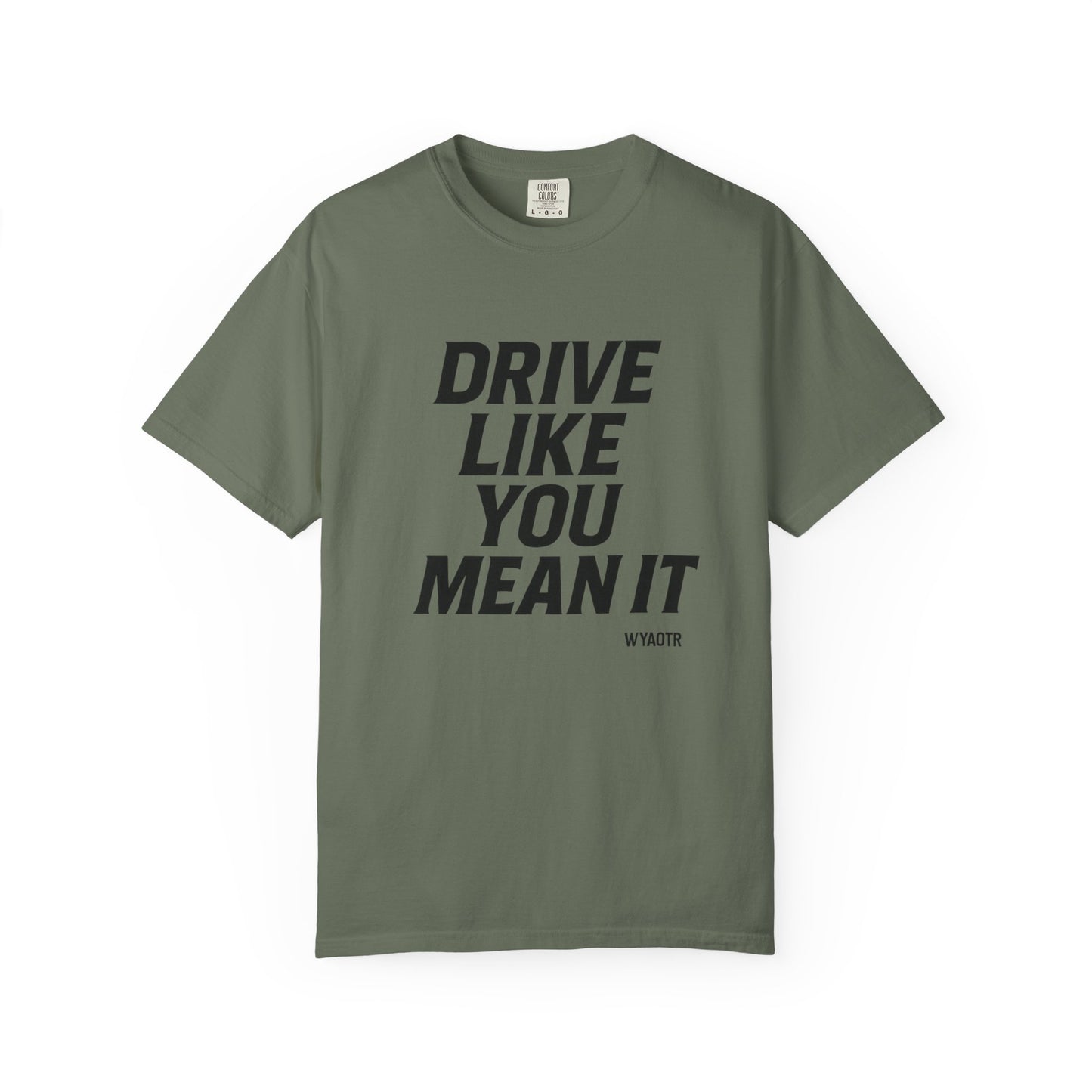 Drive Like You Mean It.β Tee