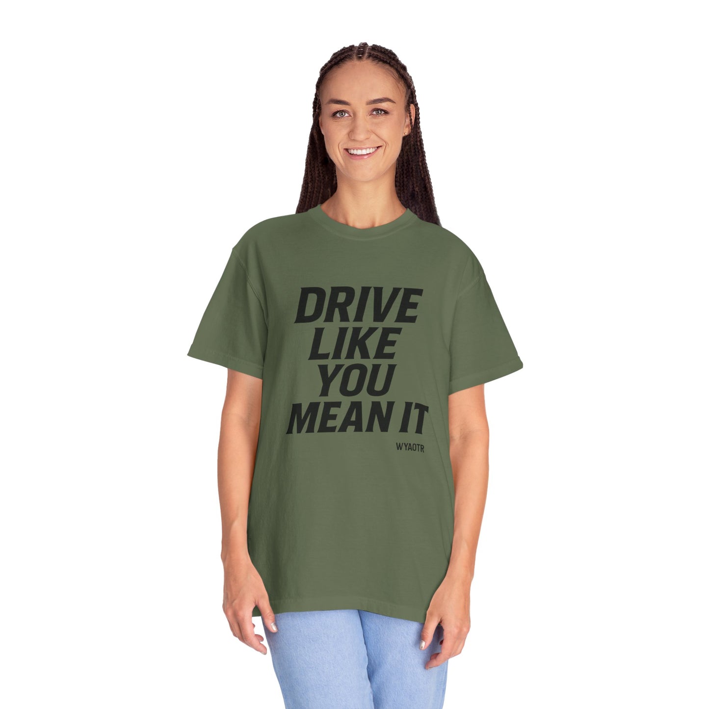Drive Like You Mean It.β Tee