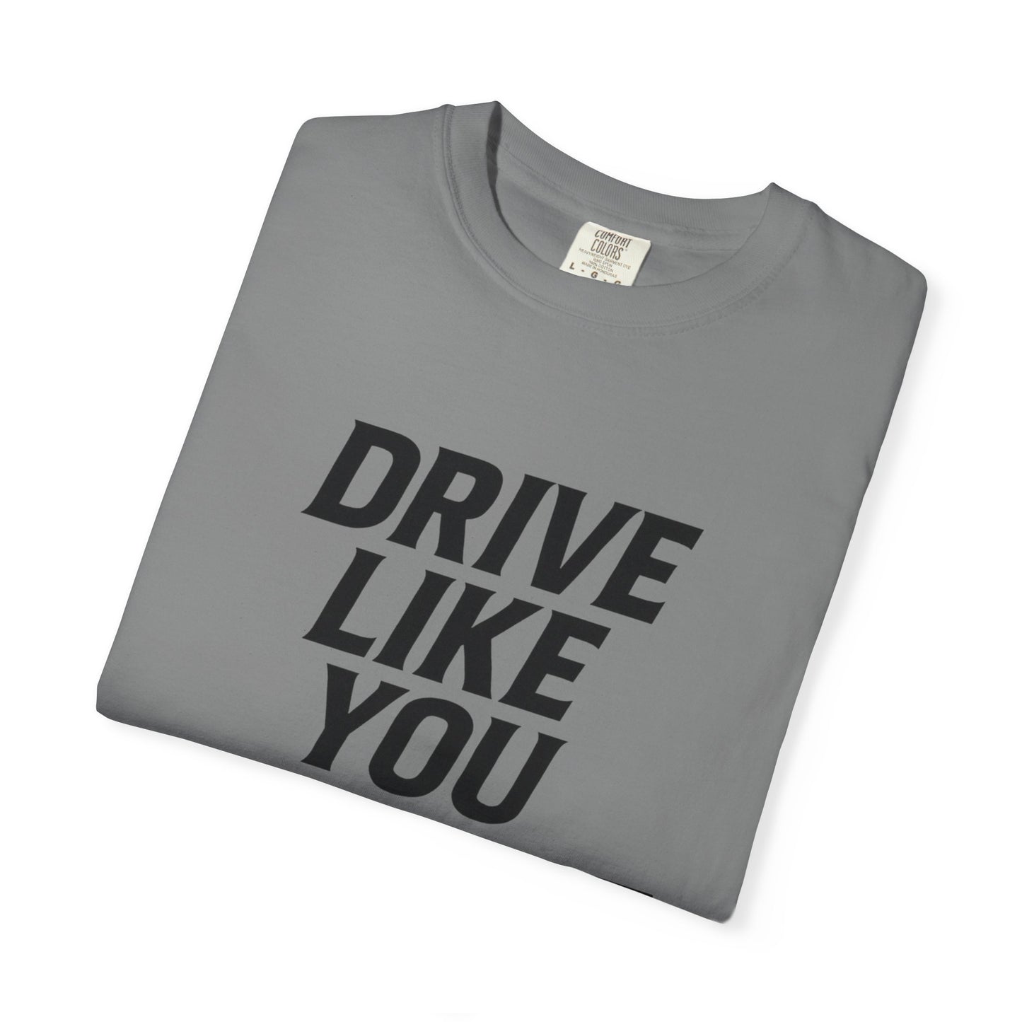 Drive Like You Mean It.β Tee
