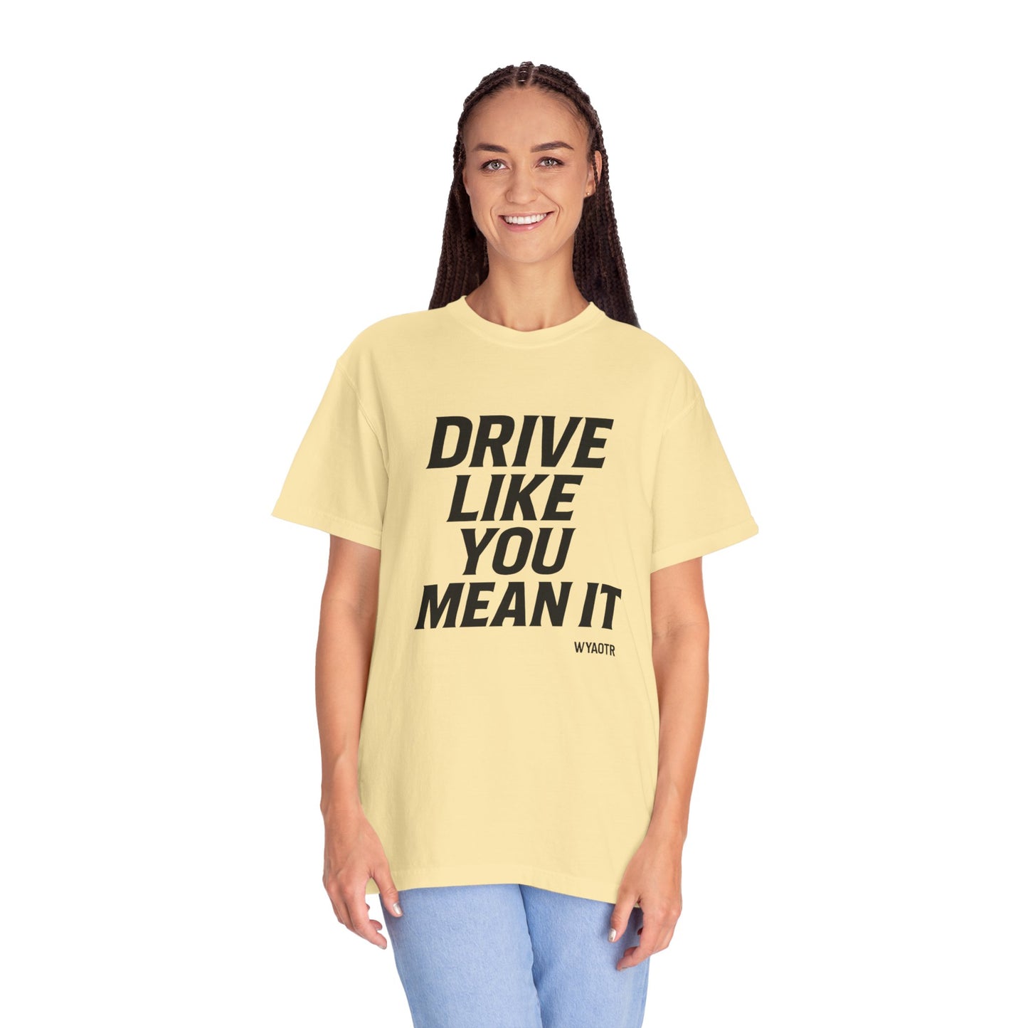 Drive Like You Mean It.β Tee