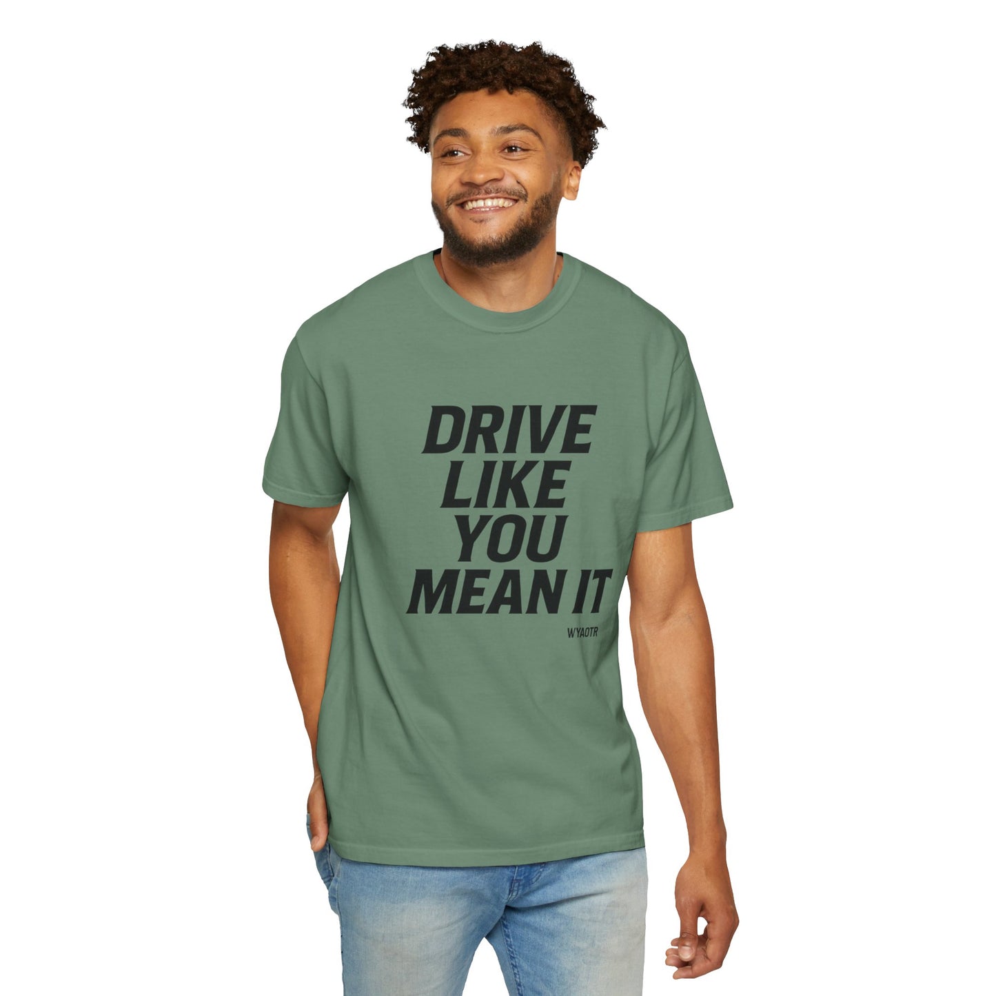 Drive Like You Mean It.β Tee
